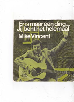 Single Mike Vincent - Er is maar één ding.... - 0