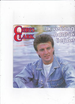 Single Chris Clark - Ik verlsang naar je liefde - 0