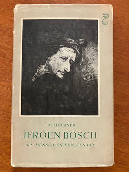 Jeroen Bosch als mensch en kunstenaar - F.M. Huebner - 0