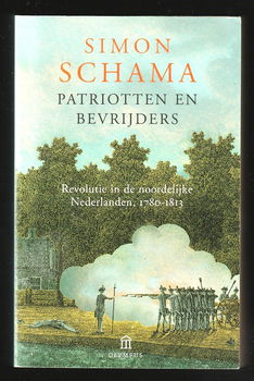 PATRIOTTEN EN BEVRIJDERS - Revolutie in de Nederlanden 1780-1813 - SCHAMA - 0