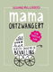 Susanne Mullenders - Mama Ontzwangert (Hardcover/Gebonden) - 0 - Thumbnail