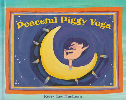 PEACEFUL PIGGY YOGA - Kerry Lee MacLean - 0