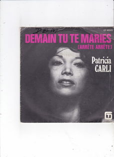 Single Patricia Carli - Demain tu te maries (Arrête Arrête)