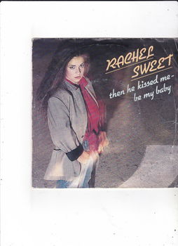 Single Rachel Sweet - Then he kissed me / Be my baby - 0