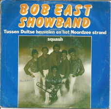 Bob East Showband – Tussen Duitse Heuvelen En Het Noordzee Strand (1980)