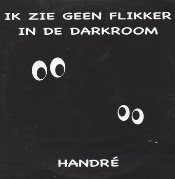 Handré - Ik Zie Geen Flikker in De Darkroom (2 Track CDSingle) - 0