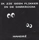 Handré - Ik Zie Geen Flikker in De Darkroom (2 Track CDSingle) - 0 - Thumbnail