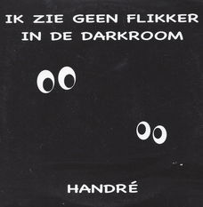 Handré - Ik Zie Geen Flikker in De Darkroom (2 Track CDSingle)