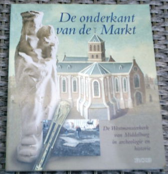 Westmonsterkerk van Middelburg in archeologie en historie. - 0