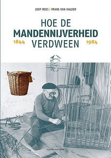 Joop Roes - Hoe De Mandennijverheid Verdween 1844-1984 (Hardcover/Gebonden) Nieuw