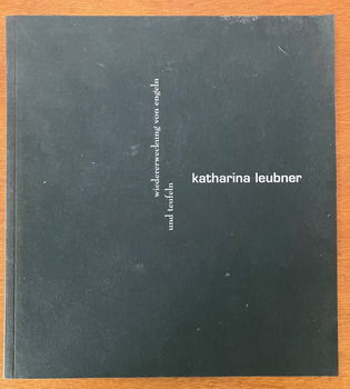 Katharina Leubner - Wiedererweckung von Engeln und Teufeln - 0