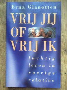 Vrij jij of vrij ik - Erna Gianotten