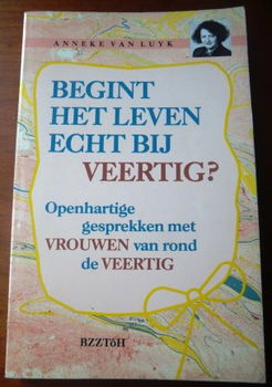 Begint het leven echt bij veertig? - Anneke van Luyk - 0