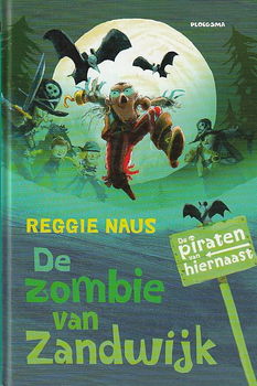 DE ZOMBIE VAN ZANDWIJK, DE PIRATEN VAN HIERNAAST deel 6 - Reggie Naus - 0