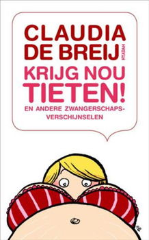 Claudia de Breij - Krijg Nou Tieten - 0