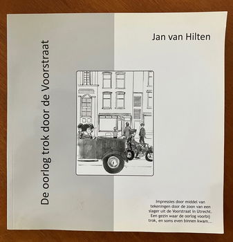 De oorlog trok door de Voorstraat (Utrecht) - Jan van Hilten - 0