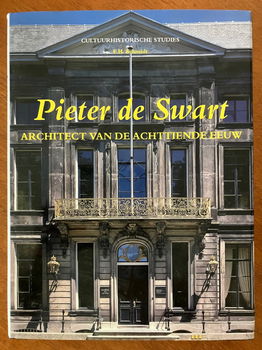 Pieter de Swart - Architect van de Achttiende Eeuw - Schmidt - 0