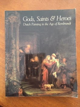 Gods, Saints & Heroes - Dutch Painting in the Age of Rembrandt - 0