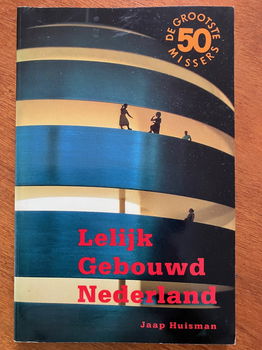 Lelijk gebouwd Nederland - Jaap Huisman - 0