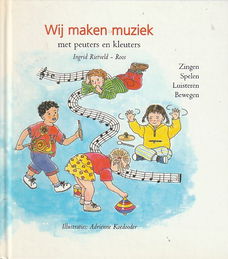 WIJ MAKEN MUZIEK MET PEUTERS EN KLEUTERS - Ingrid Rietveld - Roos