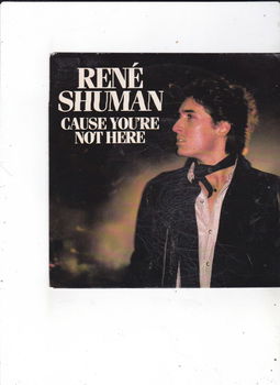 Single René Shuman - Cause you're not here - 0