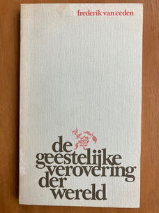 De geestelijke verovering der wereld - Frederik van Eeden