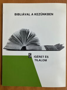 Bibliá a kezünnkben: Igéret és tilalom/Bijbel in onze handen