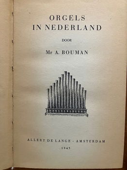 Orgels in Nederland - Mr. A. Bouman - 3