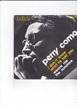 Single Perry Como - I don't know what he told you - 0