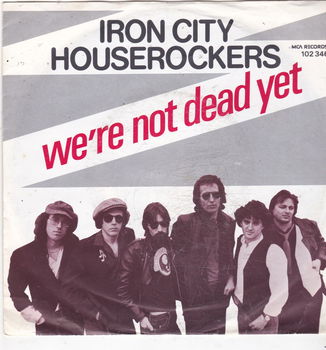 Single Iron City Houserockers - We're not dead yet - 0