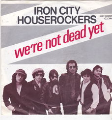 Single Iron City Houserockers - We're not dead yet