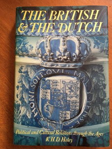 The British & the Dutch - K.H.D. Haley