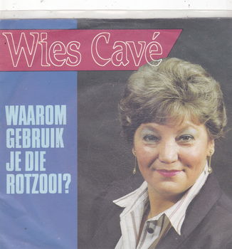 Single Wies Cavé - Waarom gebruik je die rotzooi - 0