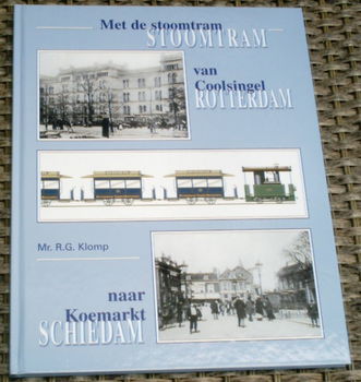 Stoomtram Rotterdam Schiedam.Mr. R.G. Klomp.ISBN 9071513440 - 0