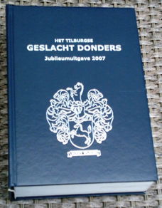 Het Tilburgse geslacht Donders Jubileumuitgave 2007, 1280 p.