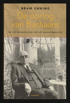 DE OORLOG VAN BASTIAANS - LSD-behandeling van het kampsyndroom - 0