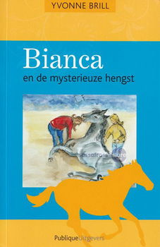 Yvonne Brill ~ Bianca 22: Bianca en de mysterieuze hengst - 0