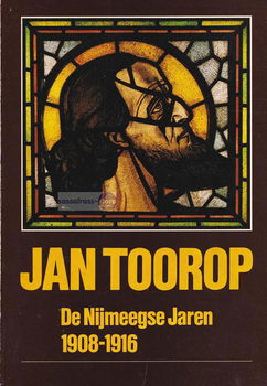 Jan Toorop ~ De Nijmeegse Jaren 1908 - 1916 - 0