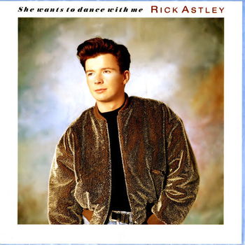 Rick Astley – She Wants To Dance With Me (Vinyl/Single 7 Inch) - 0