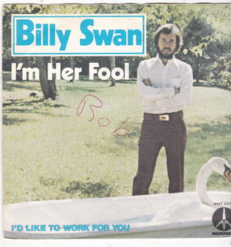 Single Billy Swan - I'm her fool - 0