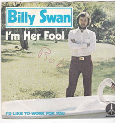 Single Billy Swan - I'm her fool