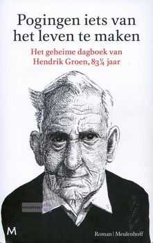 Hendrik Groen ~ Hendrik Groen 01: Pogingen iets van het leven te maken - 0