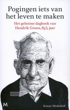 Hendrik Groen ~ Hendrik Groen 01: Pogingen iets van het leven te maken