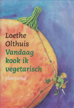 Loethe Olthuis - Vandaag Kook Ik Vegetarisch (Hardcover/Gebonden) - 0