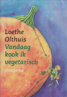 Loethe Olthuis - Vandaag Kook Ik Vegetarisch (Hardcover/Gebonden)