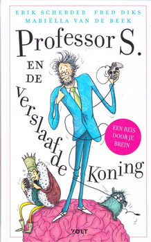 PROFESSOR S. EN DE VERSLAAFDE KONING - Erik Scherder, Fred Diks & Mariëlla van de Beek - 0