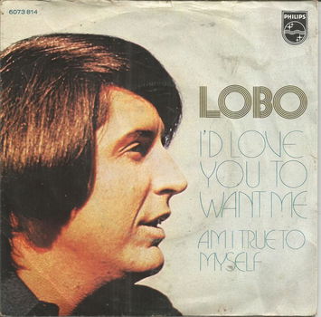 Lobo – I'd Love You To Want Me (1973) - 0