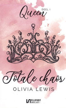 TOTALE CHAOS, QUEEN deel 1 - Olivia Lewis