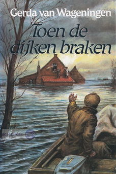 Gerda Van Wageningen ~ Toen de dijken braken