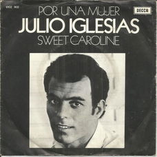 Julio Iglesias – Por Una Mujer / Sweet Caroline (1972)